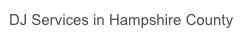 DJ Services in Hampshire County